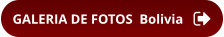 GALERIA DE FOTOS  Bolivia