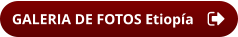 GALERIA DE FOTOS Etiopía