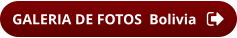 GALERIA DE FOTOS  Bolivia
