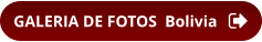 GALERIA DE FOTOS  Bolivia