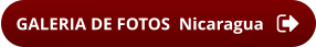 GALERIA DE FOTOS  Nicaragua