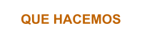 QUE HACEMOS