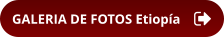 GALERIA DE FOTOS Etiopía